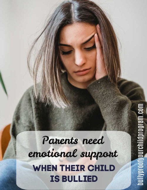Parents need emotional support when their child is bullied