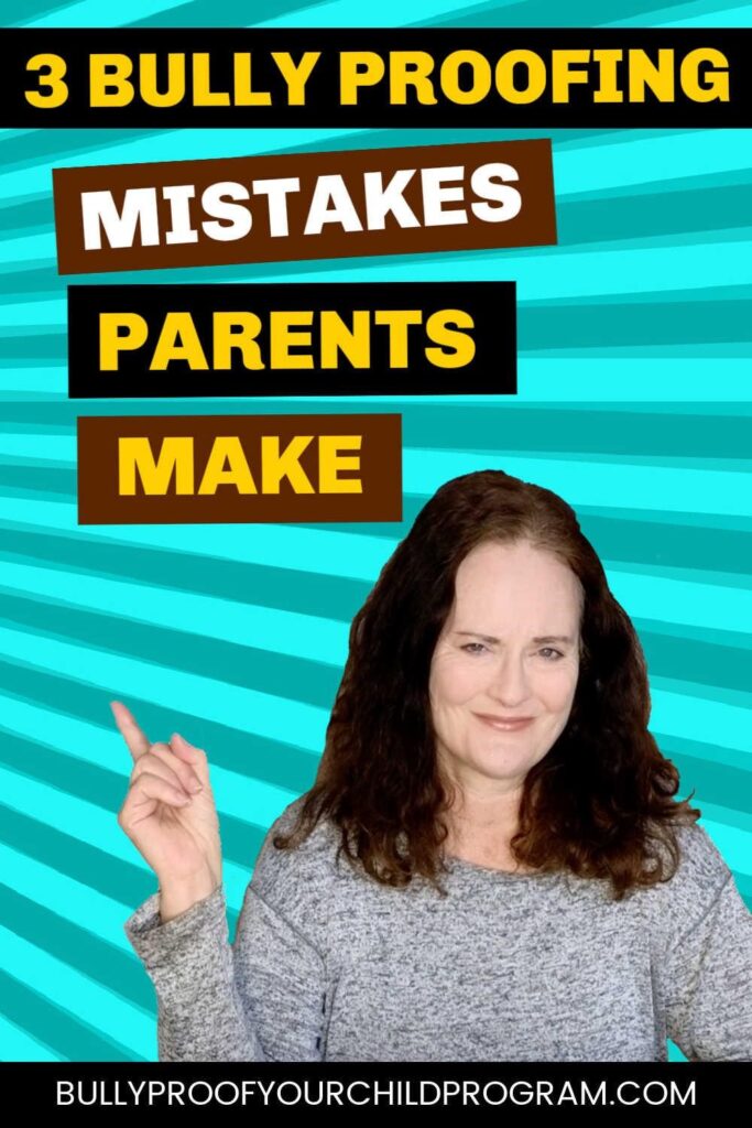 3 bully proofing mistakes that parents make