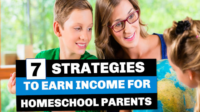 7 Strategies to earn income for homeschool parents
