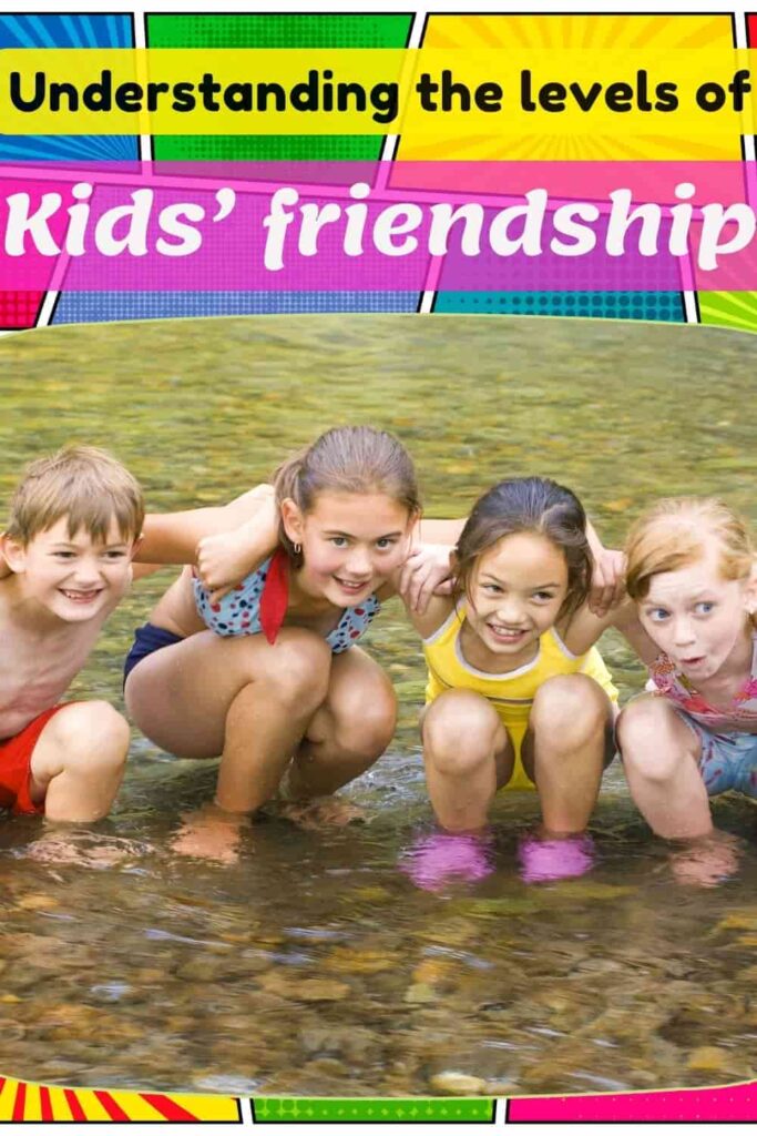 Understanding the different levels of kids’ friendships