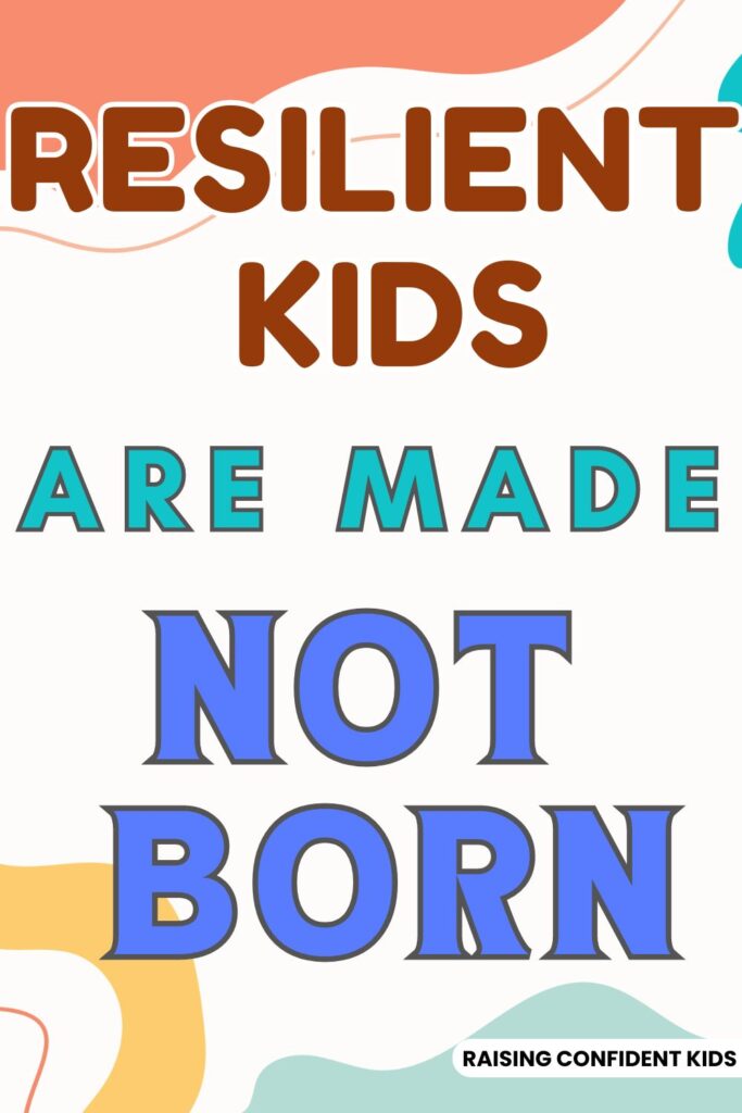 Resilient kids are made not born quote