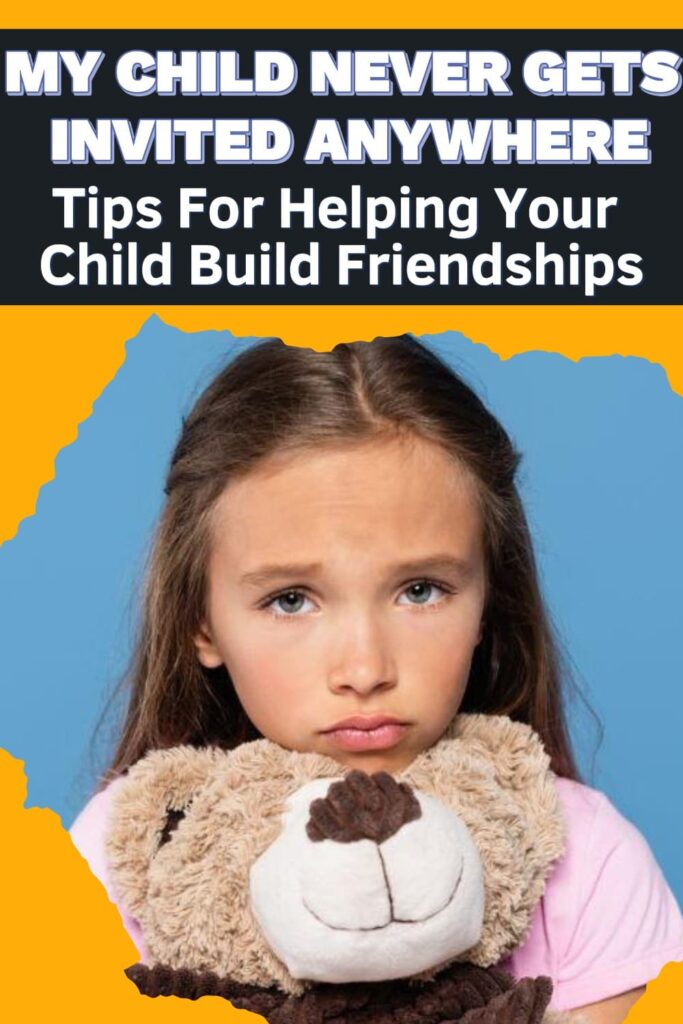 My Child Never Gets Invited Anywhere: Tips For Helping Your Child Build Friendships