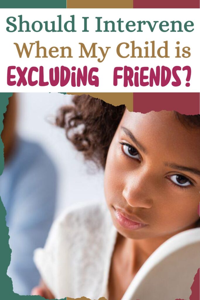 Should I Intervene When My Child is Excluding Friends?