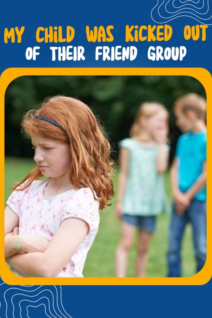 My child was kicked out of their friend group